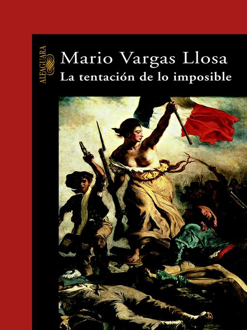 Title details for La tentación de lo imposible by Mario Vargas Llosa - Wait list